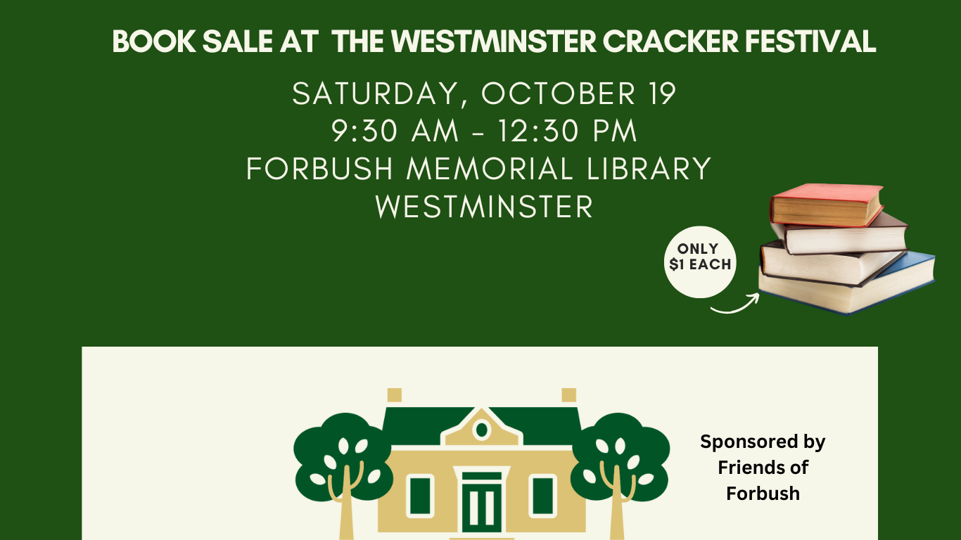 Graphic reads: Book Sale at the Westminster Cracker Festival. Saturday, October 19th. 9:30-12:30 PM. Forbush Memorial Library, Westminster. Only $1 each. Sponsored by the Friends of Forbush.