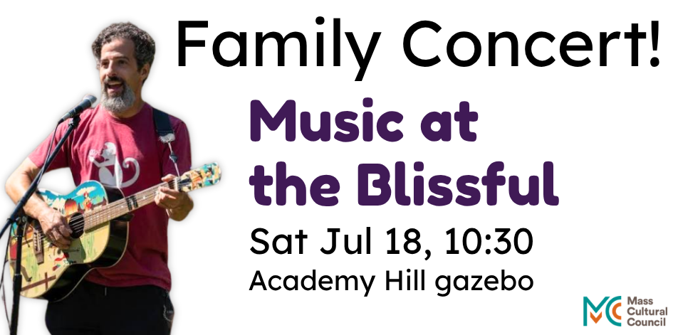 Picture of Music at the Blissful playing the guitar. Announcement about a family concert on July 18, 2026 at 10:30am on Academy Hill in Westminster, MA.