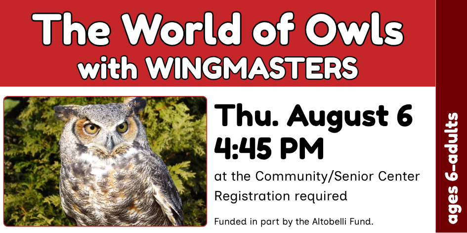 Slide for the World of Owls with Wingmasters program on 8/6/26 at 4:45pm at the Senior and Community Center in Westminster, MA. Registration required. Link to event details.