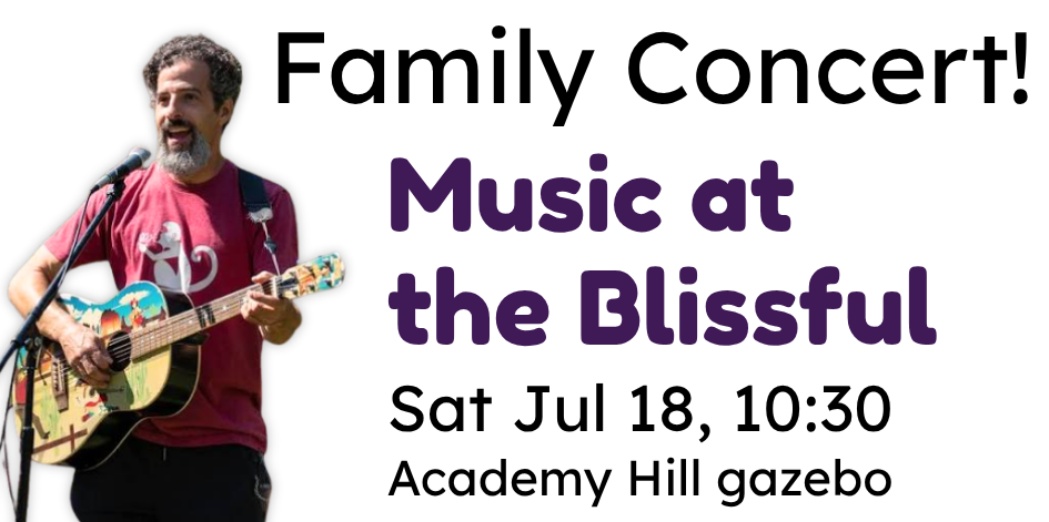 Picture of Music at the Blissful playing the guitar. Announcement about a family concert on July 18, 2026 at 10:30am on Academy Hill in Westminster, MA.