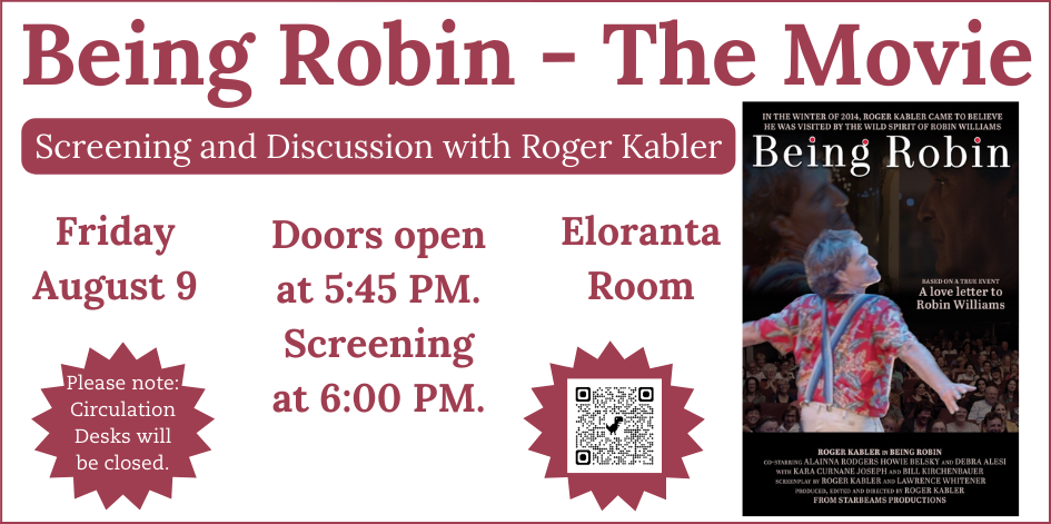 Image of a movie poster. Being Robin. Text reads Being Robin the movie. Screening and discussion with Roger Kabler. Friday August 9 in the Eloranta Room. Doors at open at 5:45 for a 6 PM screening. Please note that circulation desks will be closed.