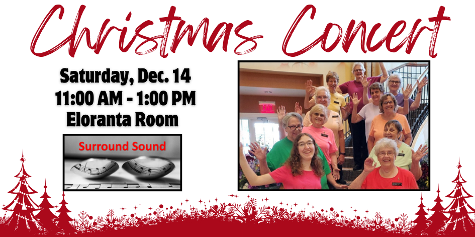 Photo of the women of Surround Sound chorus. Text reads christmas concert. Saturday December 14. 11 AM to 1 PM. Eloranta Room.