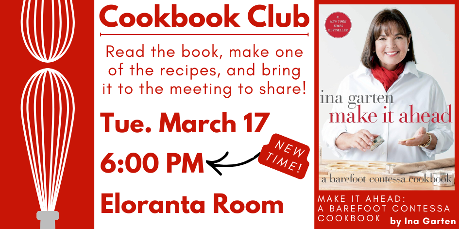Cookbook club at a new time. March 17 at 6 PM in the Eloranta Room. Click for details.