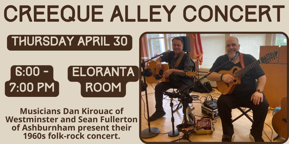 Creeque Alley Concert. Thursday April 30 at 6 PM in the Eloranta Room.