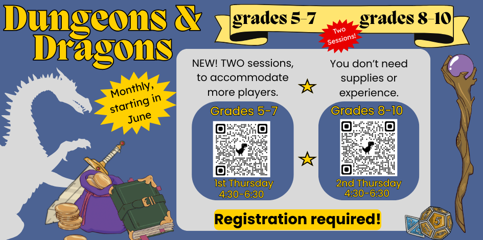 Blue background with yellow accents and graphics of a dragon, a sword, and treasure. Text reads Dungeons and dragons for kids in grades 8 to 10 and grades 5-7. Monthly starting in June. Check calendar for details. Registration is required.
