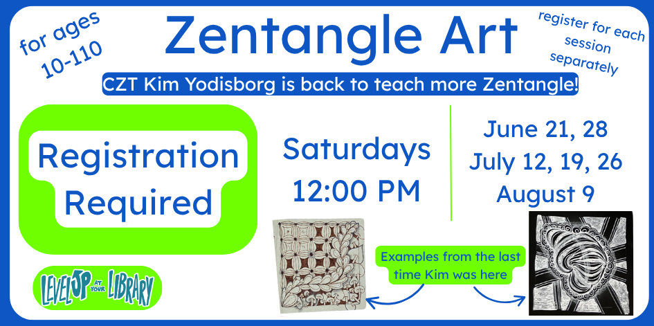 Zentangle art with certified zentangle teach Kim Yodisborg. Ages 10 to 110. Register for each session separately. Saturdays at noon. June 21 & 28. July 12, 19, 26. August 9.